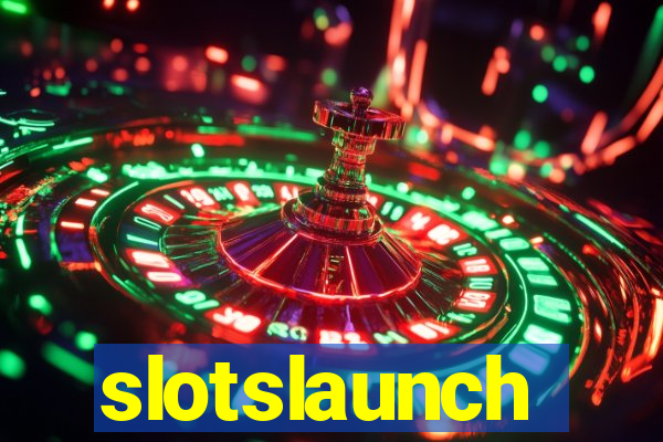 slotslaunch