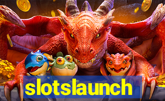 slotslaunch