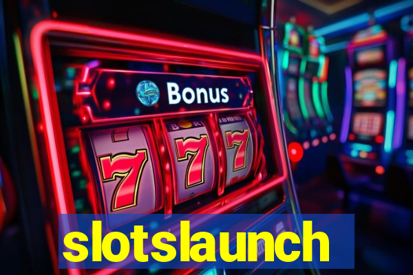 slotslaunch