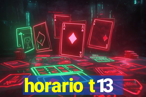 horario t13