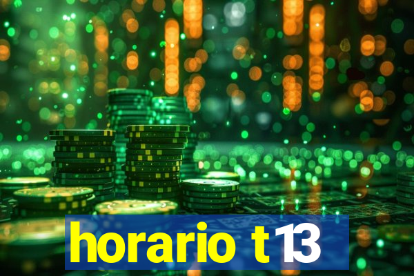 horario t13