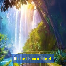 5h bet 茅 confi谩vel