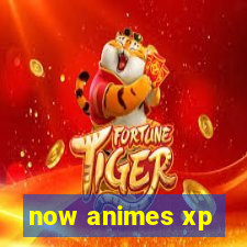 now animes xp