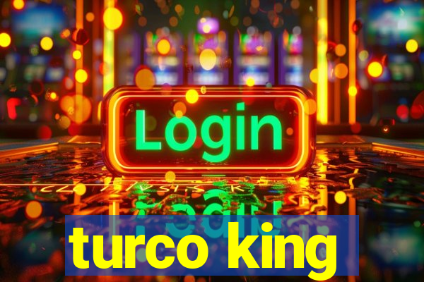 turco king