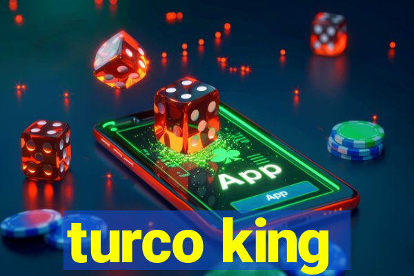 turco king