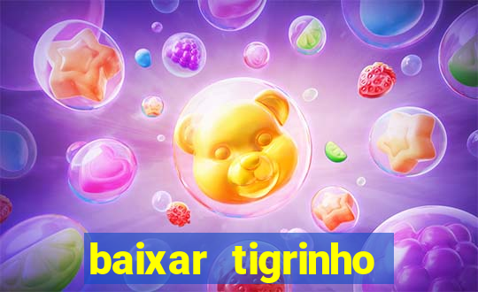 baixar tigrinho para ganhar dinheiro