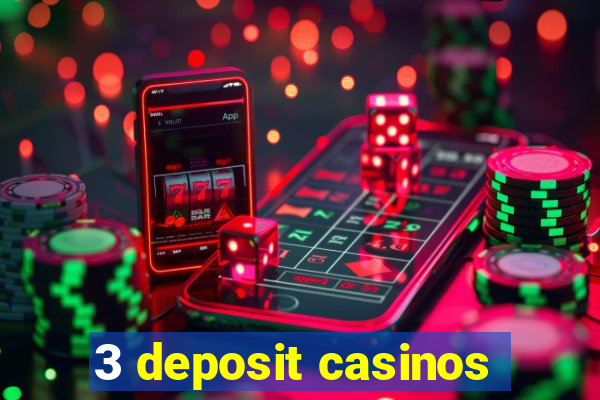 3 deposit casinos