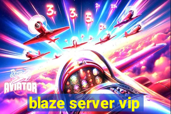 blaze server vip