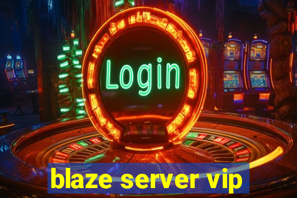 blaze server vip