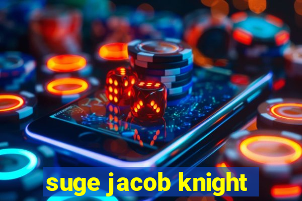 suge jacob knight