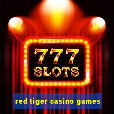 red tiger casino games