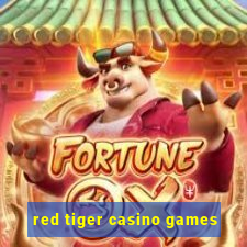 red tiger casino games