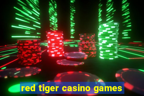 red tiger casino games