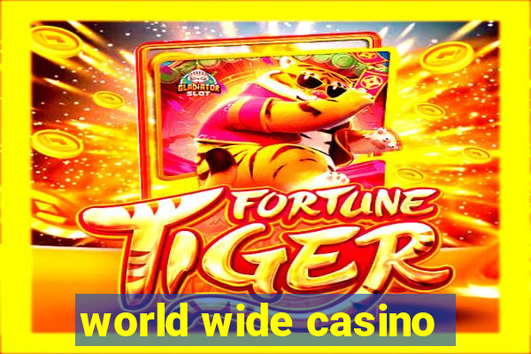 world wide casino