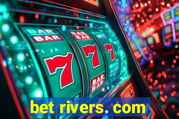 bet rivers. com