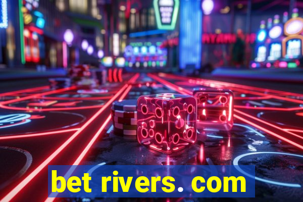 bet rivers. com