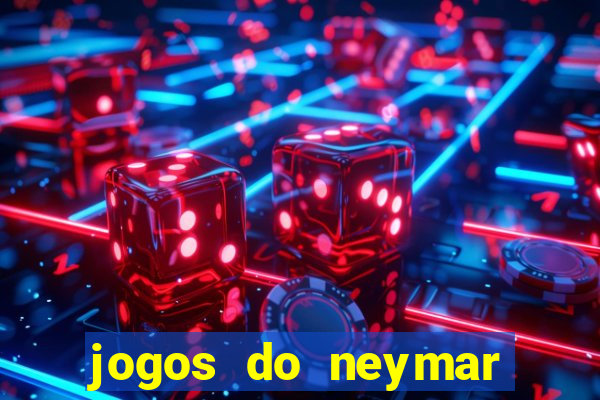 jogos do neymar para ganhar dinheiro