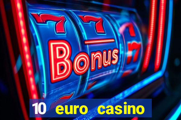 10 euro casino bonus ohne einzahlung 2022