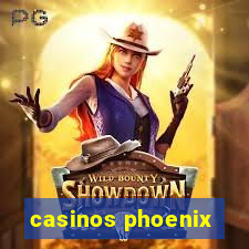 casinos phoenix