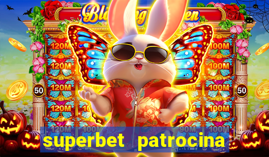 superbet patrocina quais times