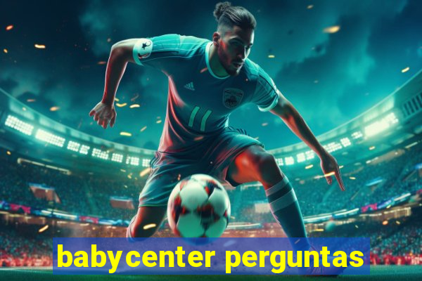 babycenter perguntas