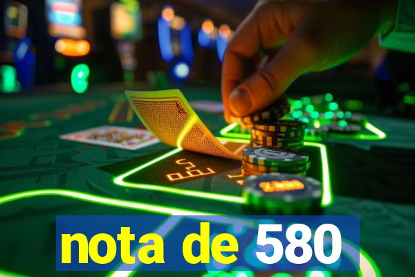 nota de 580