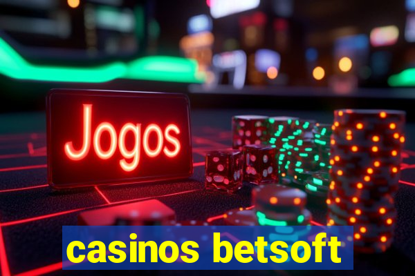 casinos betsoft