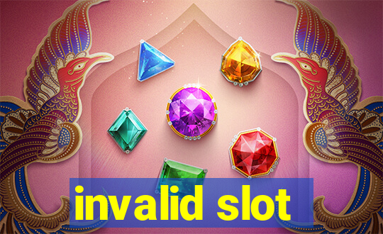 invalid slot