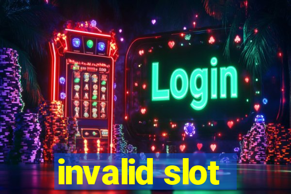 invalid slot