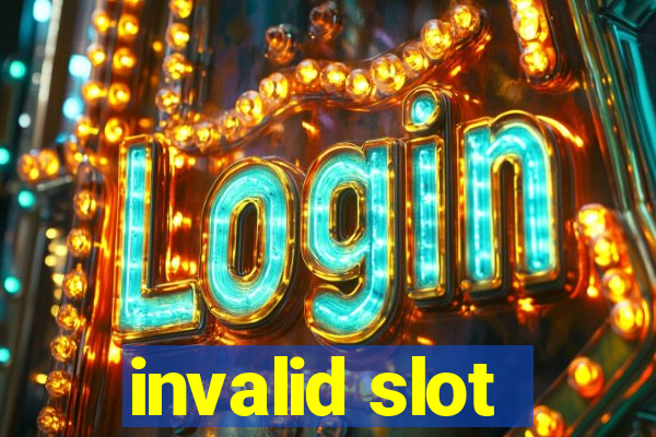 invalid slot