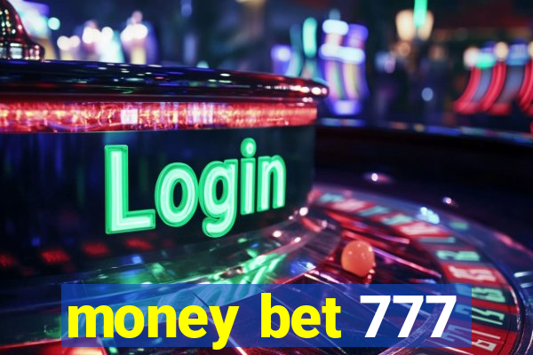 money bet 777