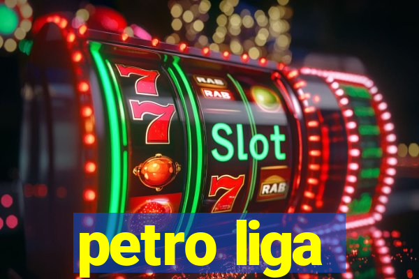 petro liga