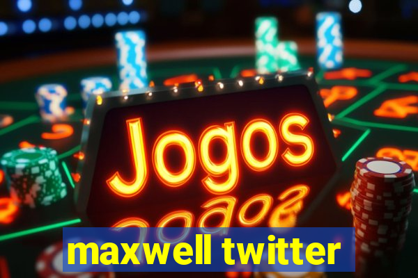 maxwell twitter