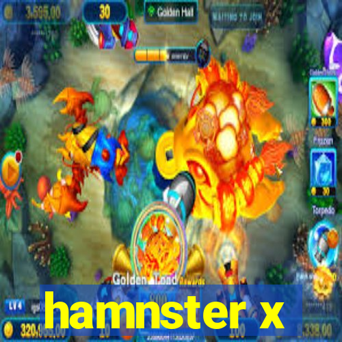 hamnster x