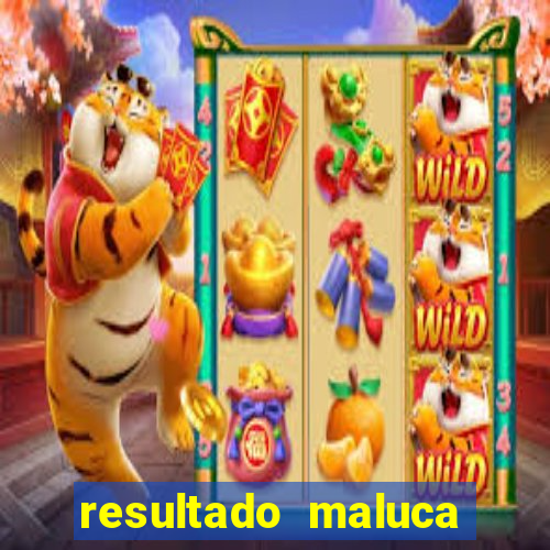 resultado maluca bahia de hoje