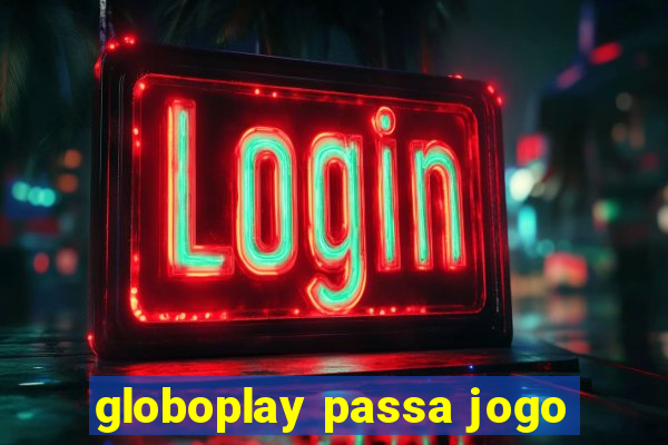 globoplay passa jogo