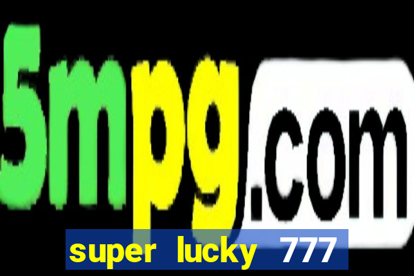 super lucky 777 online casino