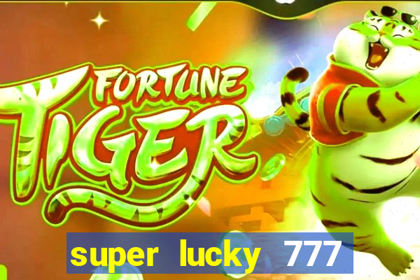 super lucky 777 online casino