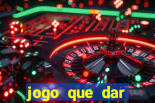 jogo que dar dinheiro sem depositar