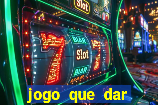 jogo que dar dinheiro sem depositar