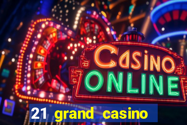 21 grand casino free spins