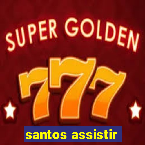 santos assistir