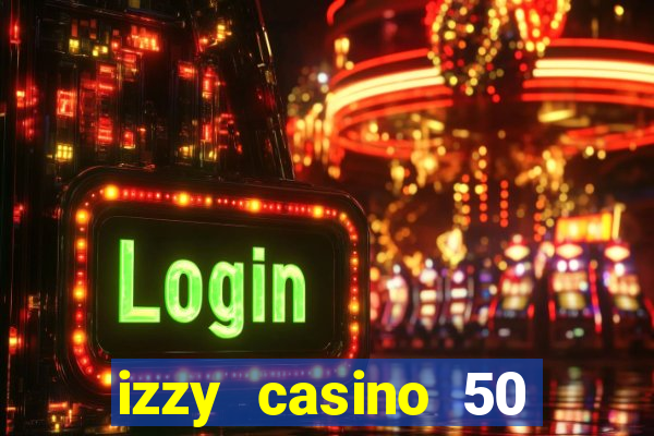 izzy casino 50 free spins