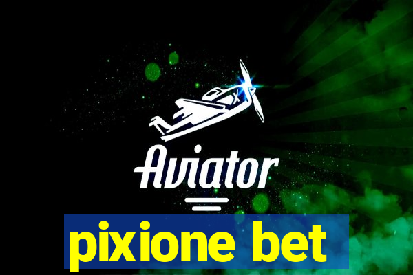 pixione bet