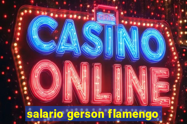 salario gerson flamengo