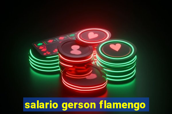 salario gerson flamengo