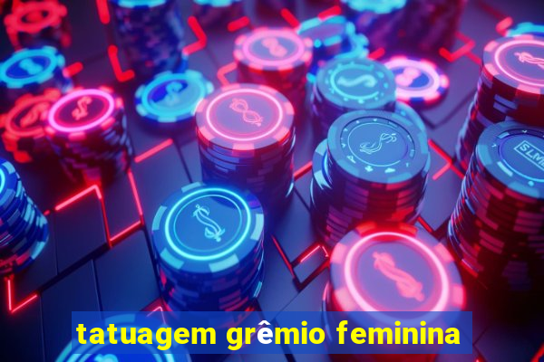 tatuagem grêmio feminina