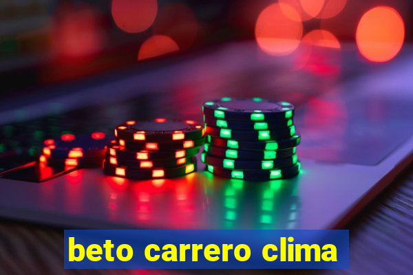 beto carrero clima