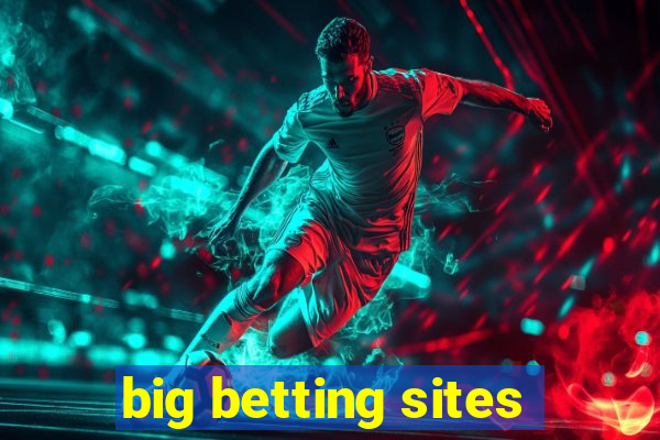 big betting sites