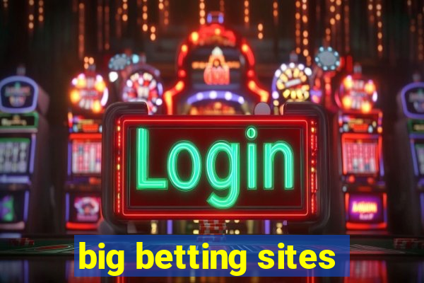 big betting sites